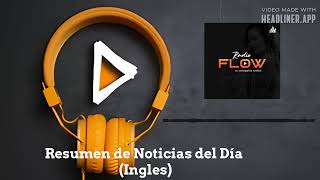 Resumen de Noticias del Día Ingles  Radio Flow Online y Visual la Primera Radio Visual de [upl. by Attemaj]