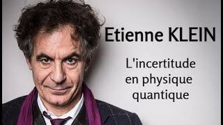 2022  Etienne Klein  1 Lincertitude en physique quantique conférence [upl. by Ninnetta200]