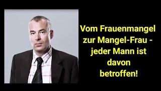 Vom Frauenmangel zur MangelFrau Warum jeder Mann davon betroffen ist [upl. by Dnomed756]