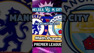 Chelsea Vs Manchester City in Premier League Math Challenge [upl. by Naret]