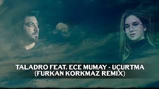 Taladro feat Ece Mumay  Uçurtma Furkan Korkmaz Remix [upl. by Notlim518]