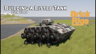 Building a Little Tank Full Video Brick Rigs 6 Unedited [upl. by Aiker]