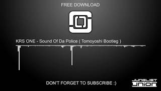 KRS ONE  Sound Of Da Police  Tomoyoshi Bootleg  Jump Up DNB FREE DOWNLOAD HQ [upl. by Iverson]