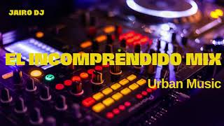 El Incomprendido Mix  Farruko Ft Varios UrbanMusic By JairoDJ [upl. by Cantlon]