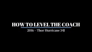 How to Level the Coach  2016 Thor Hurricane 34J [upl. by Rahel]