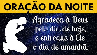 Oração da Noite  Agradeça à Deus pelo hoje e entregue à Ele o amanhã [upl. by Negris]