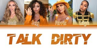 Little Mix  Talk Dirty Lyrics  Jason Derulo [upl. by Tadio627]