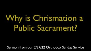 Why is Chrismation a Public Sacrament  Greek Orthodox Sermon 22722 [upl. by Rehtae705]