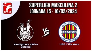 FamilyCash Xàtiva Voleibol  UBE LIlla Grau · sl2m Jornada 15 · 10022024 [upl. by Olmstead688]