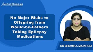 Systematic Review Finds No Major Risks to Offspring from WouldbeDads Taking Epilepsy Medications [upl. by Pena830]