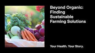 Beyond Organic Finding Sustainable Farming Solutions [upl. by Odrautse441]